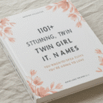 101+ Stunning, Modern Twin Girl Names You’re Going to Love